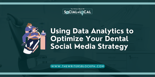 Using Data Analytics to Optimize Your Dental Social Media Strategy ...