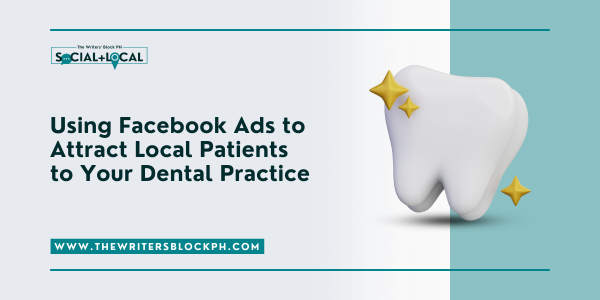 Using Facebook Ads to Attract Local Patients to Your Dental Practice ...